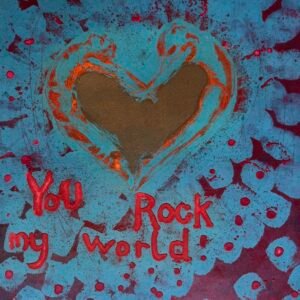 You rock my world